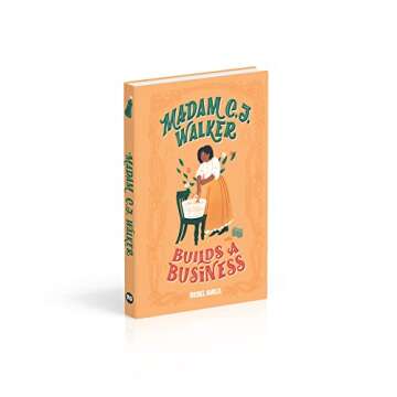 Madam C. J. Walker Builds a Business: An Inspiring Biography