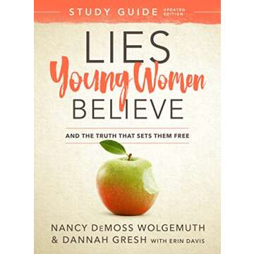 Empowering Lies Young Women Believe Study Guide for Teens