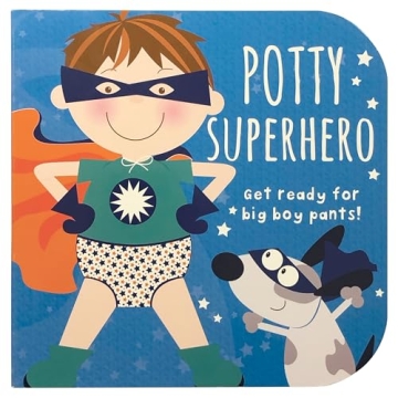 Potty Superhero: Get Ready For Big Boy Pants! - Durable Children's Potty Training Book