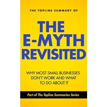 Deep Dive into The E-Myth Revisited by Michael E. Gerber - Summary Insights for Entrepreneurs