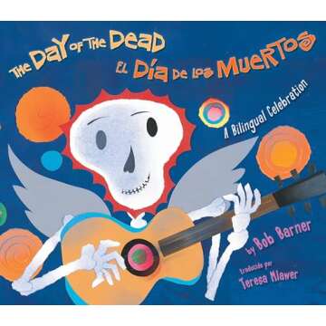 The Day of the Dead / El Día de los Muertos: A Bilingual Celebration