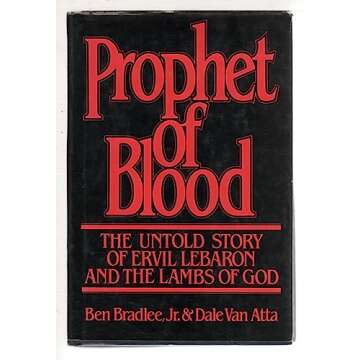 Prophet of Blood: The Untold Story of Ervil Lebaron and the Lambs of God