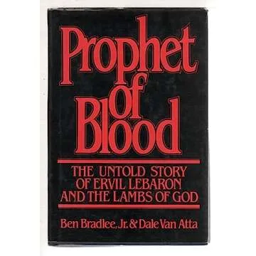 Prophet of Blood: The Untold Story of Ervil Lebaron and the Lambs of God