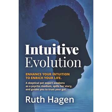 Intuitive Evolution: Enhance Your Intuition to Enrich Your Life