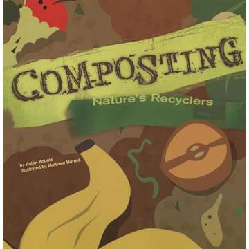 Composting: Nature's Recyclers (Amazing Science)