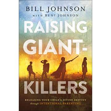 Raising Giant-Killers: Releasing Your Child's Divine Destiny through Intentional Parenting