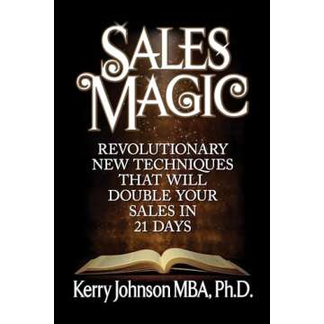 Sales Magic: Revolutionary New Techniques That Will Double Your Sales in 21 Days