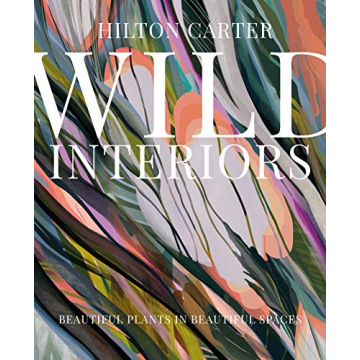 Wild Interiors Beautiful Plants in Beautiful Spaces