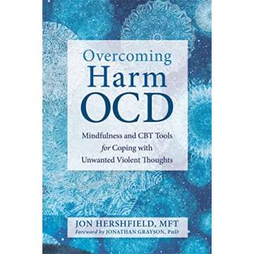 Overcoming Harm OCD: Mindfulness and CBT Tools for Coping with Unwanted Violent Thoughts