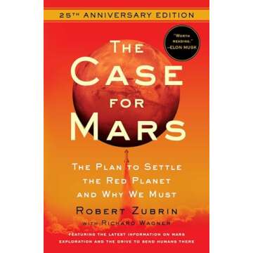 The Case for Mars: The Plan to Settle the Red Planet and Why We Must