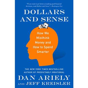 Dollars and Sense: How We Misthink Money and How to Spend Smarter