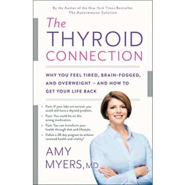 The Thyroid Connection: Why You Feel Tired, Brain-Fogged, and Overweight -- and How to Get Your Life Back