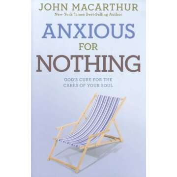 Anxious for Nothing: God's Cure for the Cares of Your Soul