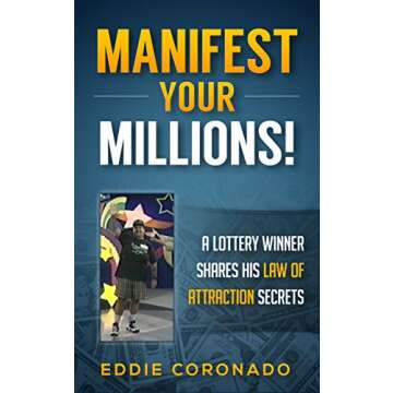 Manifest Your Millions: A Lottery Winner Shares his Law of Attraction Secrets (Manifest Your Million...