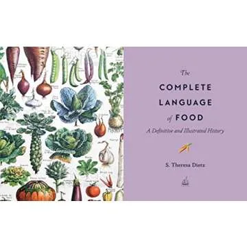 The Complete Language of Food: A Definitive and Illustrated History (Volume 10) (Complete Illustrated Encyclopedia, 10)