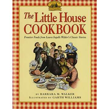 The Little House Cookbook: Frontier Foods from Laura Ingalls Wilder's Classic Stories