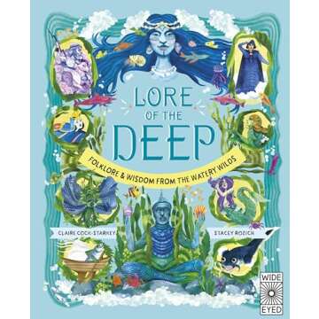 Lore of the Deep: Folklore & Wisdom from the Watery Wilds (Nature’s Folklore, 4)