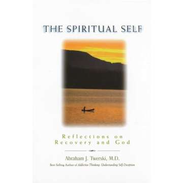 The Spiritual Self: Reflections on Recovery and God - A Journey to Inner Peace