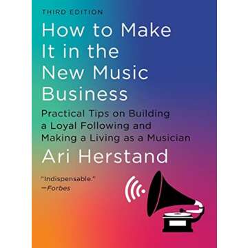 How To Make It in the New Music Business: Practical Tips on Building a Loyal Following and Making a ...