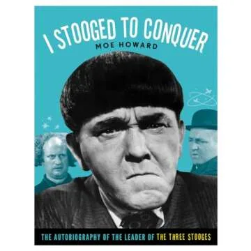 I Stooged to Conquer: The Autobiography of the Leader of the Three Stooges