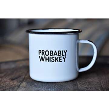 PROBABLY WHISKEY | Enamel "Coffee" Mug | Funny Bar Gift for Whiskey, Bourbon, and Scotch Lovers, Dad...