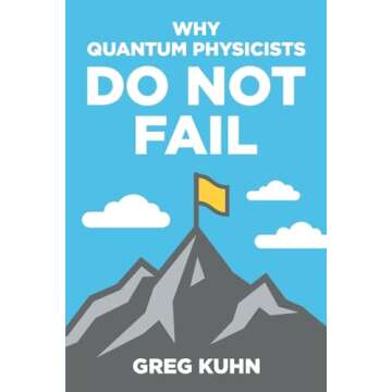 Why Quantum Physicists Do Not Fail: Achieve Your Dreams