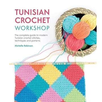 Tunisian Crochet Workshop: The complete guide to modern Tunisian crochet stitches, techniques and pa...