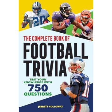 The Complete Book of Football Trivia - Test Your Knowledge with 750 Questions
