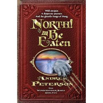 North! Or Be Eaten - A Heartwarming Fantasy Adventure in The Wingfeather Saga