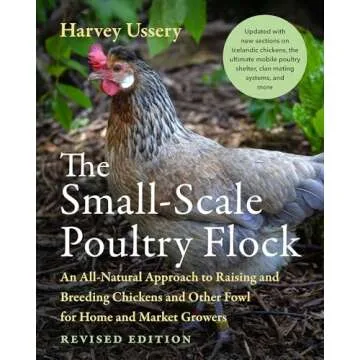 The Small-Scale Poultry Flock, Revised Edition: An All-Natural Approach to Raising and Breeding Chic...