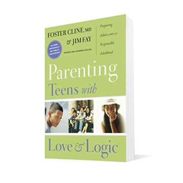 Parenting Teens With Love And Logic: Preparing Adolescents for Responsible Adulthood, Updated and Expanded Edition