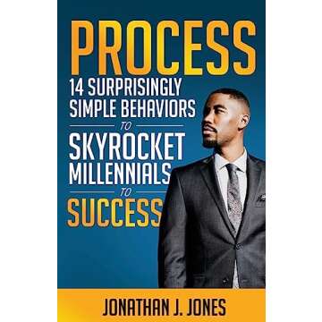 Process: 14 Surprisingly Simple Behaviors to Skyrocket Millennials to Success