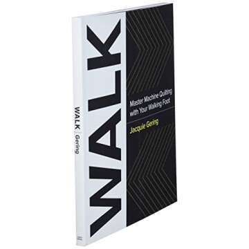 WALK: Master Machine Quilting with your Walking Foot