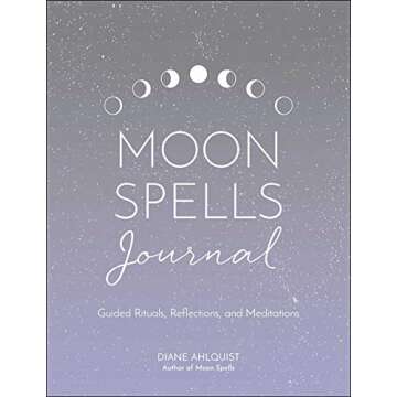 Moon Spells Journal: Guided Rituals, Reflections, and Meditations (Moon Magic, Spells, & Rituals Ser...