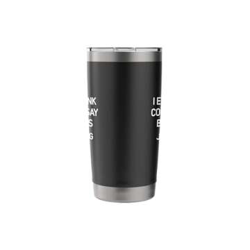 Funny Stainless Steel Tumbler for Coffee Lovers