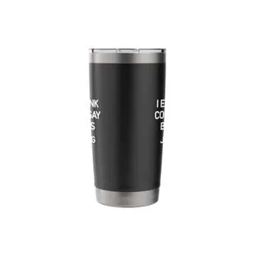 Funny Stainless Steel Tumbler for Coffee Lovers