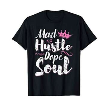 Mad Hustle Dope Soul Black History Month Girl Christmas Gift T-Shirt