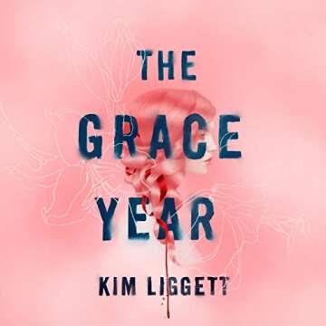 The Grace Year: A Novel - An Unforgettable Journey of Self-Discovery