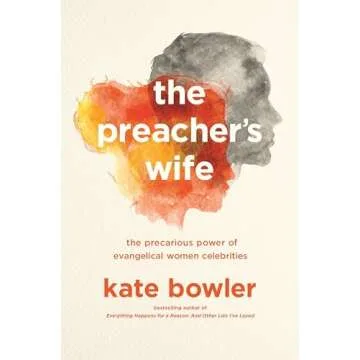 The Preacher's Wife: The Precarious Power of Evangelical Women Celebrities