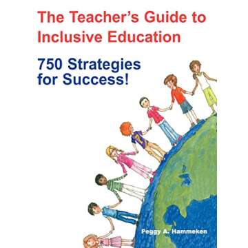 The Teacher's Guide to Inclusive Education: 750 Strategies for Success! - Elevate Your Inclusivity S...