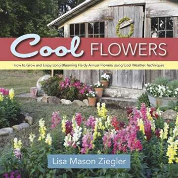 Cool Flowers: The Essential Guide to Hardy Annual Flower Gardening