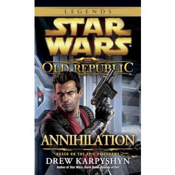 Annihilation: Star Wars Legends (The Old Republic) (Star Wars: The Old Republic - Legends)