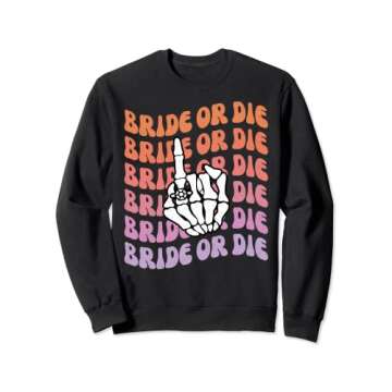 Bride or Die Til Death Do Us Party Bachelorette Theme Favor Sweatshirt