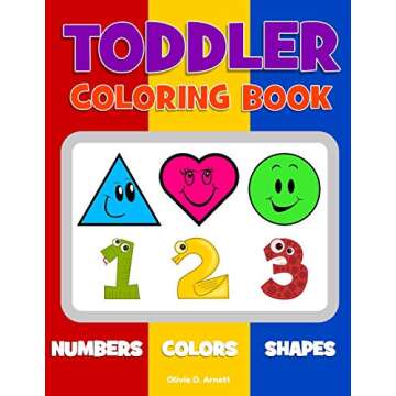 Toddler Coloring Book. Numbers Colors Shapes: Baby Activity Book for Kids Age 1-3, Boys or Girls, fo...