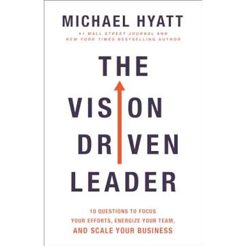 The Vision Driven Leader: 10 Questions to Focus Your Efforts, Energize Your Team, and Scale Your Bus...