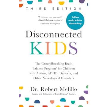 Disconnected Kids, Third Edition: The Groundbreaking Brain Balance Program for Children with Autism, ADHD, Dyslexia, and Other Neurological Disorders