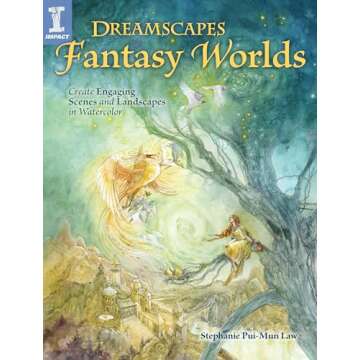 Dreamscapes Fantasy Worlds: Create Engaging Scenes and Landscapes in Watercolor