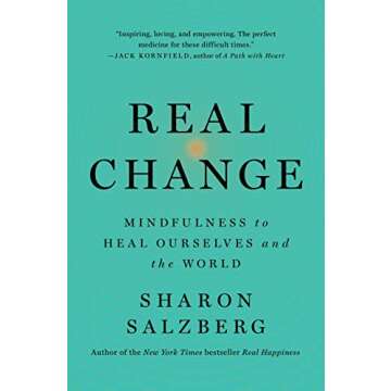 Real Change: Mindfulness to Heal Ourselves and the World