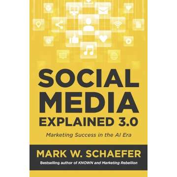 Social Media Explained (Third Edition): Marketing Success in the AI Era