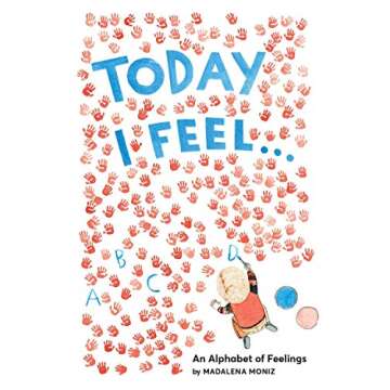 Today I Feel . . .: An Alphabet of Feelings